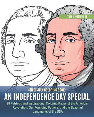 Kniha 4th of July Coloring Book: An Independence Day Special. 20 Patriotic and Inspirational Coloring Pages of the American Revolution, Our Founding Fa Sora Illustrations