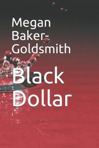 Knjiga Black Dollar Megan Baker-Goldsmith