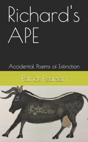Kniha Richard's APE: Accidental Poems of Extinction Patrick Pearson