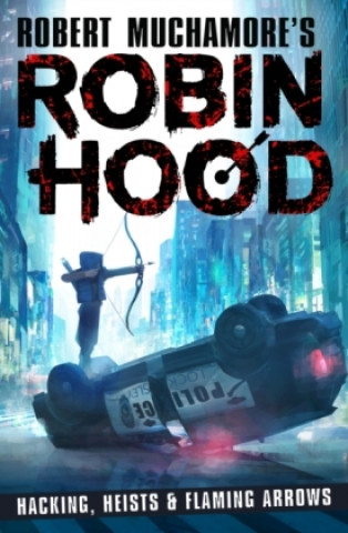 Könyv Robin Hood: Hacking, Heists & Flaming Arrows 