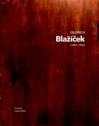 Kniha Oldřich Blažíček (1887-1953) 1/2 Naděžda Blažíčková-Horová