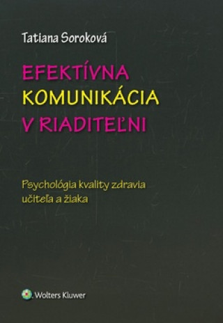 Könyv Efektívna komunikácia v riaditeľni Tatiana Soroková