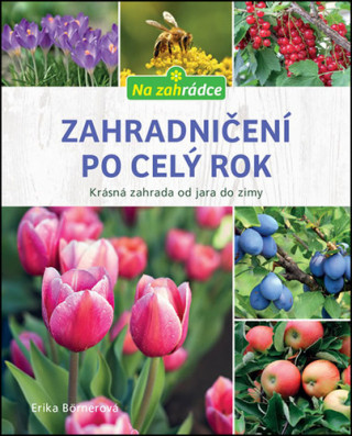 Kniha Zahradničení po celý rok Erika Börnerová