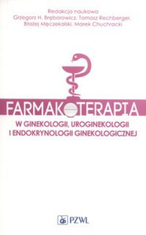 Kniha Farmakoterapia w ginekologii, uroginekologii i endokrynologii ginekologicznej 