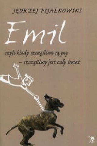 Book Emil czyli kiedy szczęśliwe są psy szczęśliwy jest cały świat Fijałkowski Jędrzej