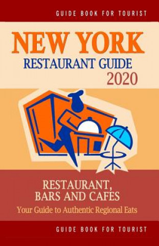 Book New York Restaurant Guide 2020: Best Rated Restaurants in New York - 500 Restaurants, Special Places to Drink and Eat Good Food Around (Restaurant Gui Robert A Davidson