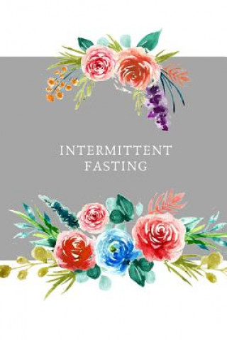 Kniha Intermittent Fasting: Intermittent Fasting Tracker Mayer Fast