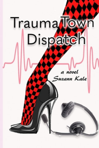 Knjiga Trauma Town Dispatch Suzann Kale