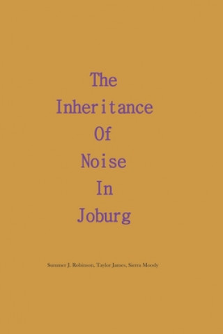 Kniha The Inheritance of Noise in Joburg Taylor James