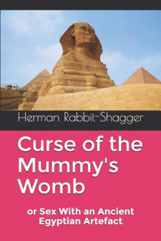 Könyv Curse of the Mummy's Womb: or Sex With an Ancient Egyptian Artefact Herman Rabbit-Shagger