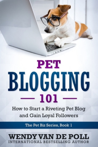 Boek Pet Blogging 101 Wendy Van De Poll