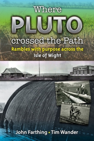 Knjiga Where Pluto Crossed the Path: Rambles with Purpose Across the Isle of Wight John Farthing