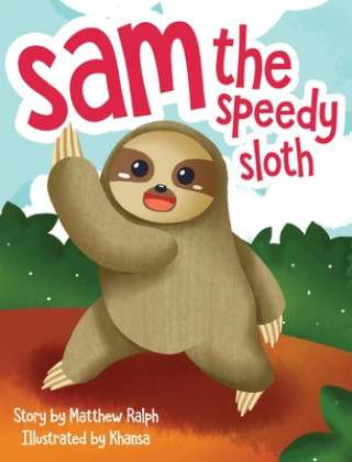 Книга Sam The Speedy Sloth Matthew Ralph