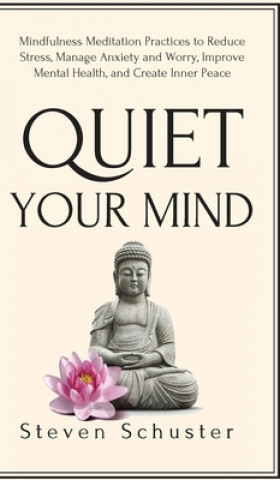 Knjiga Quiet Your Mind Steven Schuster