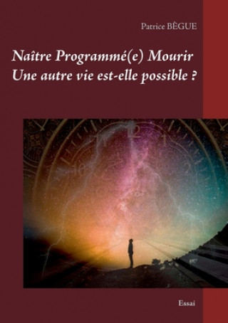 Buch Naitre Programme(e) Mourir Une autre vie est-elle possible ? Patrice B?gue
