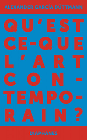 Kniha Qu'est-ce que l'art contemporain? Alice Lacoue-Labarthe
