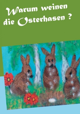 Kniha Warum weinen die Osterhasen ? Gisela Paprotny
