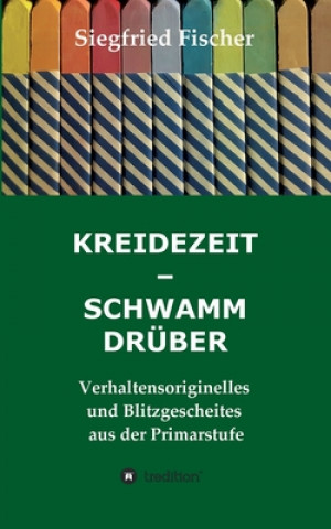 Knjiga KREIDEZEIT - SCHWAMM DRÜBER Siegfried Fischer