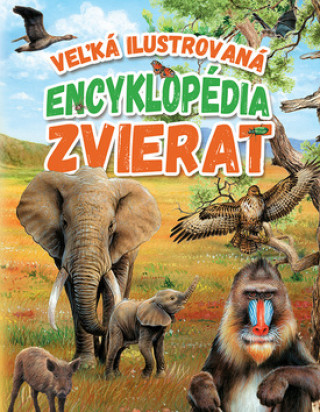 Könyv Veľká ilustrovaná encyklopédia zvierat 