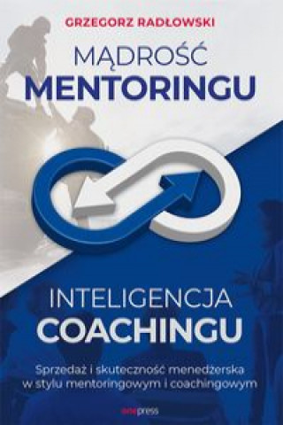 Kniha Mądrość Mentoringu Inteligencja Coachingu. Radłowski Grzegorz