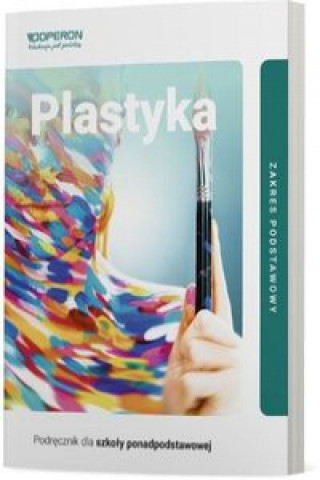 Carte Plastyka Podręcznik Zakres podstawowy Przybyszewska-Pietrasiak Anita