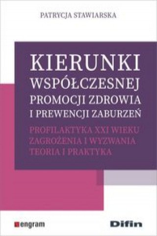 Könyv Kierunki współczesnej promocji zdrowia i prewencji zaburzeń Stawiarska Patrycja