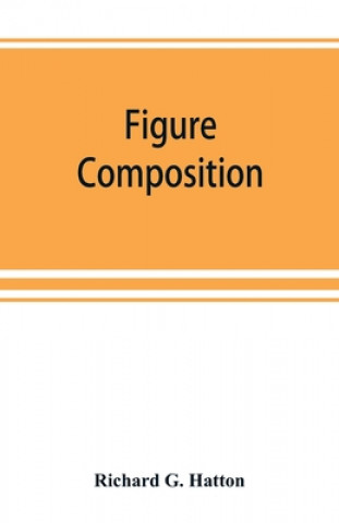 Knjiga Figure composition Richard G. Hatton