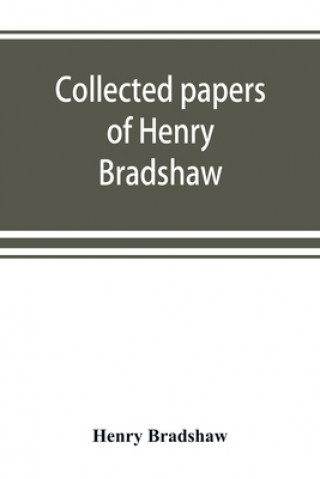 Kniha Collected papers of Henry Bradshaw 