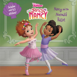 Carte Disney Junior Fancy Nancy: Nancy and the Mermaid Ballet [With Stickers] Disney Storybook Art Team