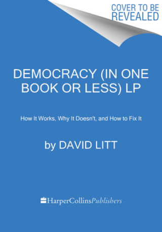 Carte Democracy in One Book or Less: How It Works, Why It Doesn't, and Why Fixing It Is Easier Than You Think 