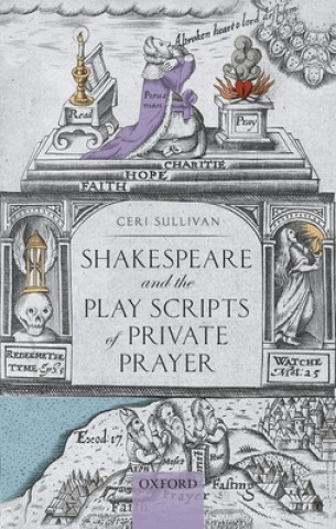 Kniha Shakespeare and the Play Scripts of Private Prayer Sullivan