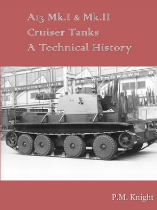 Книга A13 Mk.I & Mk.II Cruiser Tanks A Technical History 