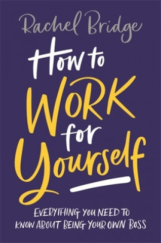 Knjiga How to Work for Yourself Rachel Bridge