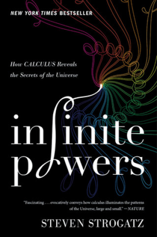 Book Infinite Powers: How Calculus Reveals the Secrets of the Universe Steven H. Strogatz