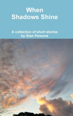Książka When Shadows Shine Stan Parsons