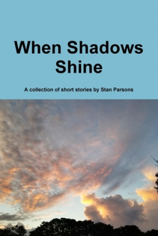 Książka When Shadows Shine Stan Parsons