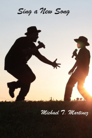 Knjiga Sing a New Song Michael T. Martinez