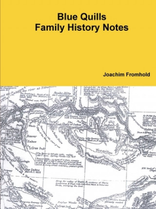 Knjiga Blue Quills Family History Notes Joachim Fromhold
