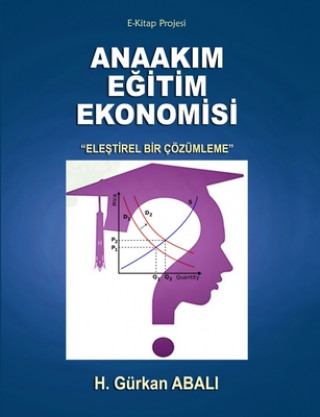 Kniha Anaakim Egitim Ekonomisi: 'Elestirel Bir Cozumleme' 