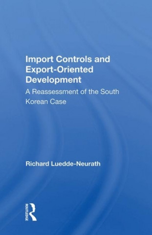 Knjiga Import Controls And Export-oriented Development Richard Luedde-neurath