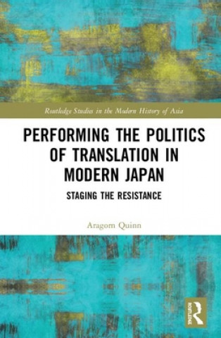 Buch Performing the Politics of Translation in Modern Japan Quinn