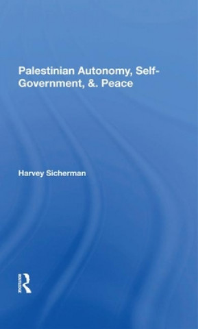 Kniha Palestinian Autonomy, Self-government, And Peace Harvey Sicherman