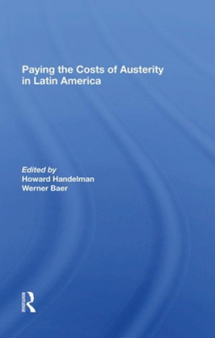 Könyv Paying The Costs Of Austerity In Latin America Howard Handelman