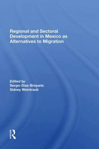 Carte Regional And Sectoral Development In Mexico As Alternatives To Migration Sergio Diaz-briquets