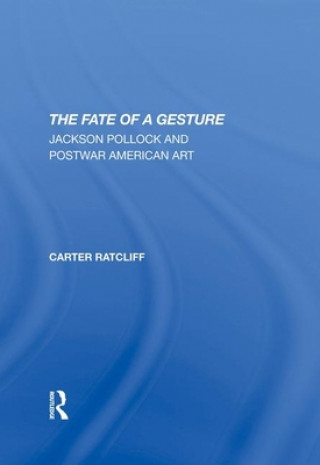 Книга Fate Of A Gesture Carter Ratcliff