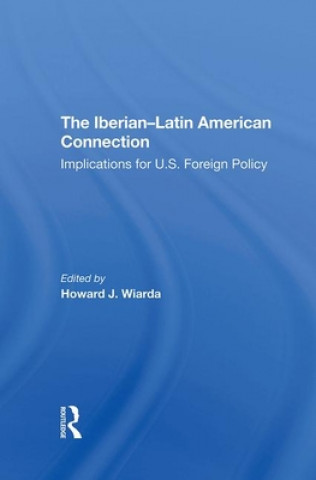 Könyv Iberian-latin American Connection Howard J. Wiarda