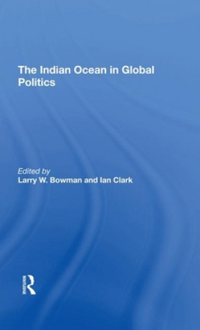 Könyv Indian Ocean In Global Politics Larry W. Bowman