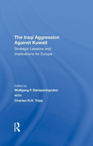 Kniha Iraqi Aggression Against Kuwait Wolfgang F. Danspeckgruber