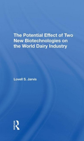 Kniha Potential Effect Of Two New Biotechnologies On The World Dairy Industry Lovell S Jarvis