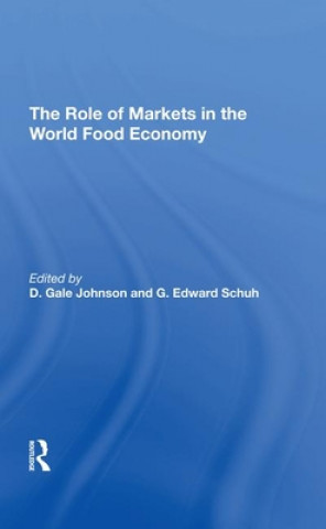 Kniha Role Of Markets In The World Food Economy D. Gale Johnson